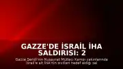 Gazze'de İsrail İHA Saldırısı: 2 Filistinli Hayatını Kaybetti