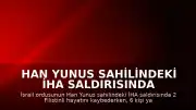 Han Yunus Sahilindeki İHA Saldırısında 2 Filistinli Yaşamını Yitirdi