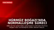 Hürmüz Boğazı'nda Normalleşme Süreci Devam Ediyor: Gemi Trafiği İçin Tahmini Tarihler Belirlendi