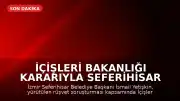 İçişleri Bakanlığı Kararıyla Seferihisar Belediye Başkanı İsmail Yetişkin Görevden Uzaklaştırıldı