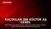 Kaçırılan İBB Kültür AŞ Genel Müdür Yardımcısı Erhan Karaal'ın İlk İfadesi Belirlendi