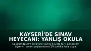 Kayseri'de Sınav Heyecanı: Yanlış Okula Gelen Öğrenci Vatandaş Yardımıyla Yetiştirildi