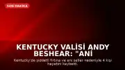 Kentucky Valisi Andy Beshear: "Ani sel felaketleri sonucunda 4 kişi hayatını kaybetti"