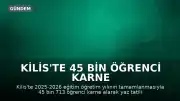 Kilis'te 45 bin öğrenci karne aldı