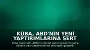 Küba, ABD'nin Yeni Yaptırımlarına Sert Tepki Gösterdi