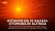 Kütahya'da İş Kazası: Otomobilin Altında Kalan Tamirci Yaşamını Yitirdi
