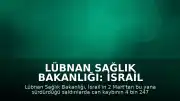 Lübnan Sağlık Bakanlığı: İsrail saldırılarında can kaybı 4 bin 247'ye ulaştı