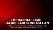 Lübnan'da İsrail Saldırıları Sonrası Can Kaybı 47'ye Ulaştı