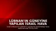 Lübnan'ın Güneyine Yapılan İsrail Hava Saldırılarında 19 Kişi Yaşamını Yitirdi