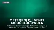 Meteoroloji Genel Müdürlüğü'nden sağanak yağış ve kuvvetli rüzgar uyarısı