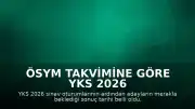 ÖSYM Takvimine Göre YKS 2026 Sonuç Tarihi Belli Oldu