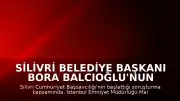 Silivri Belediye Başkanı Bora Balcıoğlu'nun da Aralarında Bulunduğu 17 Şüpheli Gözaltına Alındı