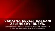 Ukrayna Devlet Başkanı Zelenskiy: "Rusya, diplomasi konusunda gerekli adımları atmalıdır"