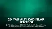 20 Yaş Altı Kadınlar Hentbol Dünya Şampiyonası'nda Türkiye 25. Sıradaki Yerini Aldı
