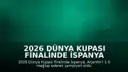 2026 Dünya Kupası Finalinde İspanya Şampiyonluk Kupasını Kaldırdı
