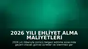 2026 Yılı Ehliyet Alma Maliyetleri ve Süreçleri Açıklığa Kavuştu