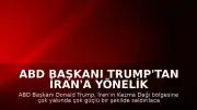 ABD Başkanı Trump'tan İran'a Yönelik Tehdit: "Kazma Dağı Bölgesini Çok Yakında, Çok Güçlü Biçimde Vuracağız"