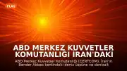 ABD Merkez Kuvvetler Komutanlığı İran'daki Deniz Üssüne İnsansız Araçlarla Saldırı Düzenledi