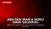 ABD'den İran'a İkinci Hava Saldırısı: Bölgede Patlama Sesleri Duyuldu