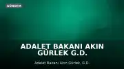 Adalet Bakanı Akın Gürlek G.D. Soruşturmasına İlişkin: 'Ucu nereye giderse gitsin...'