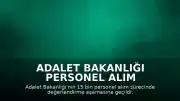 Adalet Bakanlığı Personel Alım Sonuçları ve Sınav Tarihleri Açıklandı