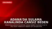 Adana'da Sulama Kanalında Cansız Beden Bulundu