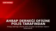 Ahbap Derneği Ofisine Polis Tarafından Arama Yapıldı