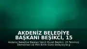 Akdeniz Belediye Başkanı Beşikci, 15 Temmuz Gazilerini ve Şehit Yakınlarını Ziyaret Etti