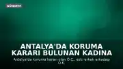 Antalya'da Koruma Kararı Bulunan Kadına Bıçaklı Saldırı: İhmal İddiası