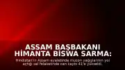 Assam Başbakanı Himanta Biswa Sarma: "Bugüne kadar 41 vatandaşımızı kaybettik"