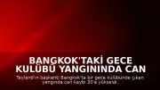 Bangkok'taki Gece Kulübü Yangınında Can Kaybı 30'a Yükseldi