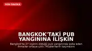 Bangkok'taki Pub Yangınına İlişkin Soruşturmada İhmal Şüphesi: Çıkışlar Kilitlenmiş