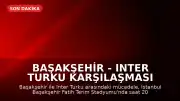 Başakşehir - Inter Turku Karşılaşması Başlıyor