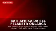 Batı Afrika'da Sel Felaketi: Onlarca Kişi Yaşamını Yitirdi