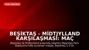 Beşiktaş - Midtjylland Karşılaşması: Maç Sonucu ve Canlı Skor Bilgileri