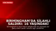 Birmingham'da Silahlı Saldırı: 16 Yaşındaki Genç Ağır Yaralandı
