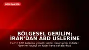 Bölgesel Gerilim: İran'dan ABD Üslerine Yönelik Saldırı İddiası