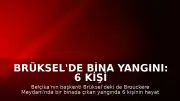 Brüksel'de Bina Yangını: 6 Kişi Hayatını Kaybetti