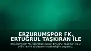 Erzurumspor FK, Ertuğrul Taşkıran ile Sözleşme İmzaladı