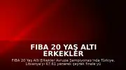 FIBA 20 Yaş Altı Erkekler Avrupa Şampiyonası: Türkiye Çeyrek Finale Yükseldi