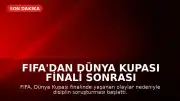 FIFA'dan Dünya Kupası Finali Sonrası Olaylara İlişkin Soruşturma