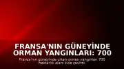 Fransa'nın Güneyinde Orman Yangınları: 700 Hektarlık Alan Tahrip Oldu