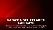 Gana'da Sel Felaketi: Can Kaybı 34'e Yükseldi