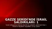 Gazze Şeridi'nde İsrail Saldırıları: 1 Ölü, 6 Yaralı