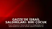 Gazze'de İsrail Saldırıları: Biri Çocuk 8 Filistinli Yaşamını Yitirdi