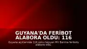 Guyana'da Feribot Alabora Oldu: 116 Yolcu Tehlikede