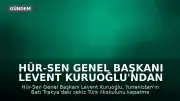 Hür-Sen Genel Başkanı Levent Kuruoğlu'ndan Yunanistan'ın Okul Kapatma Kararına Tepki: 'Ana dilde eğitim hakkına kabul edilemez müdahale'