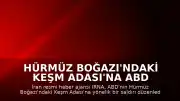 Hürmüz Boğazı'ndaki Keşm Adası'na ABD Saldırısı İddiası