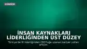 İnsan Kaynakları Liderliğinden Üst Düzey Yöneticiliğe: Stratejik Dönüşüm