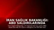 İran Sağlık Bakanlığı: ABD Saldırılarında 50 Kişi Hayatını Kaybetti